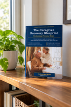 The Caregiver Recovery Blueprint – 30-Day Guide to Reclaiming Personal Time